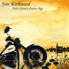 Jim Kirkwood - Relics From A Future Age