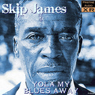 Skip James - Yola My Blues Away  (24Bit Xr-Remastered)
