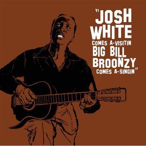 Josh White Comes A-Visitin' Big Bill Broonzy Comes A-Singin' (With Josh White)