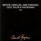 Cecil Taylor - Spots, Circles, And Fantasy (With Han Bennink)