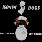 Jersey Dogs - Don't Worry, Get Angry! (EP)