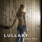 James Walsh - Lullaby