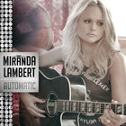 Miranda Lambert - Automatic (CDS)