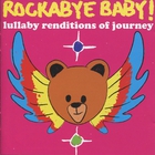 Rockabye Baby! - Rockabye Baby! Lullaby Renditions Of Journey