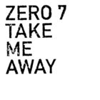 Zero 7 - Take Me Awayn (CDS)