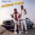 Audio Two - I Don't Care: The Album