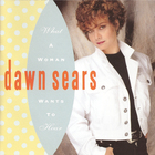 Dawn Sears - What A Woman Wants To Hear