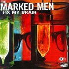 Marked Men - Fix My Brain