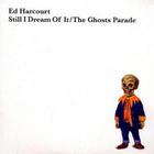 Ed Harcourt - Still I Dream Of It & The Ghosts Parade (EP)