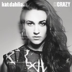 Kat Dahlia - Crazy (CDS)