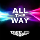 Timeflies - All The Way (CDS)