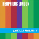 Theophilus London - Lovers Holiday