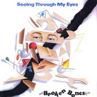 Broken Bones - Seeing Through My Eyes (EP) (Vinyl)