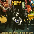 Two-Bit Thief - Another Sad Story... In The Big City