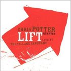 Chris Potter - Lift, Live At The Village Vanguard