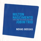 Milton Nascimento - Novas Bossas (With Jobim Trio)