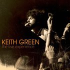 Keith Green - The Live Experience