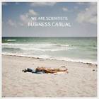 We Are Scientists - Business Casual