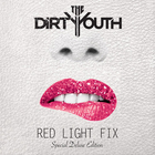 The Dirty Youth - Red Light Fix (Special Deluxe Edition)