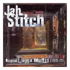 Jah Stitch - Original Ragga Muffin (1975 -77)