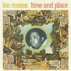 Lee Moses - Time And Place (Remastered 2007)