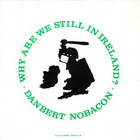 Danbert Nobacon - Why Are We Still In Ireland (EP)
