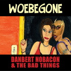 Danbert Nobacon - Woebegone
