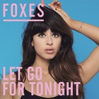 Foxes - Let Go For Tonight (CDS)