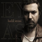 Halil Sezai - Ey Aşk