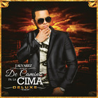 J Alvarez - De Camino Pa La Cima (Deluxe Edition)