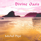Michel Pepe - Divine Oasis