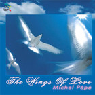 Michel Pepe - The Wings Of Love