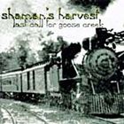 Shaman's Harvest - Last Call For Goose Creek