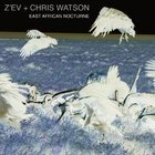 Chris Watson - East African Nocturne (With Z'ev)