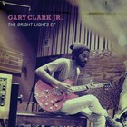 Gary Clark Jr. - The Bright Lights (EP)