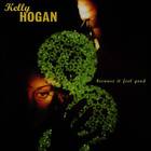 Kelly Hogan - Because It Feel Good