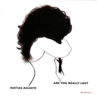 matias aguayo - Are You Really Lost