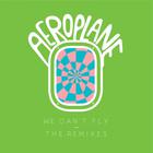 Aeroplane - We Can't Fly: The Remixes