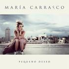 Maria Carrasco - Pequeno Deseo
