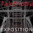 TAKÉNOBU - Exposition