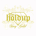 The Holdup - Stay Gold