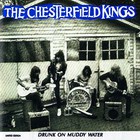 The Chesterfield Kings - Drunk On Muddy Water