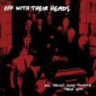 Off With Their Heads - All Things Move Toward Their End