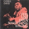 Cedell Davis - Feel Like Doin' Something Wrong