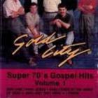 Gold City - Super 70's Gospel Hits Vol. 1