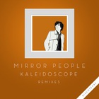 Mirror People - Kaleidoscope (Remixes)