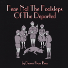 Drawn From Bees - Fear Not The Footsteps Of The Departed
