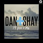 Dan + Shay - 19 You + Me (CDS)