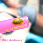Mike Andrews - Serve Chilled