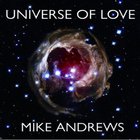 Mike Andrews - Universe Of Love